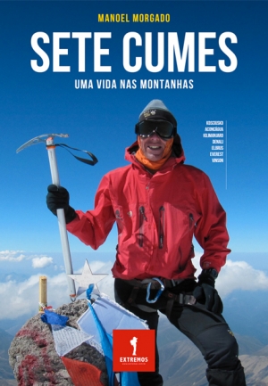 Sete Cumes, Uma Vida nas Montanhas (livro físico e ebook) Manoel Morgado