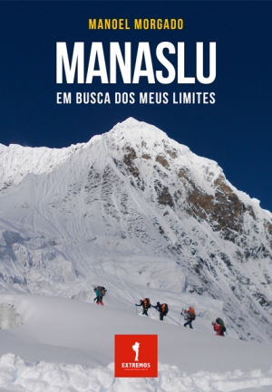 Manaslu, Em Busca Dos Meus Limites – (livro físico e ebook) Manoel Morgado